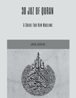 30 Juz of Quran: A Guide For New Muslims B0C36TJ2S4 Book Cover