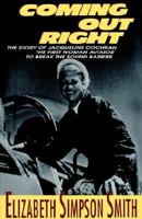 Coming Out Right: The Story of Jacqueline Cochran, the First Woman Aviator to Break the Sound Barrier 0802769888 Book Cover