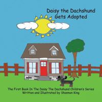 Daisy The Dachshund Gets Adopted 0692043616 Book Cover