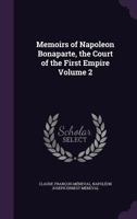 Memoirs Illustrating the History of Napoleon I from 1802 to 1815, Volume 2 1146456220 Book Cover