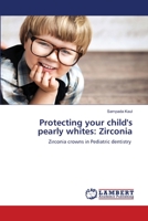 Protecting your child's pearly whites: Zirconia 6203840068 Book Cover