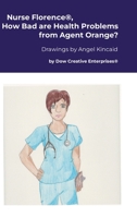 Nurse Florence(R), How Bad are Health Problems from Agent Orange? 1300911409 Book Cover