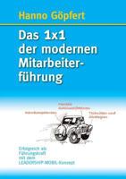 Das 1x1 der modernen Mitarbeiterführung: Erfolgreich als Führungskraft mit dem LEADERSHIP-MOBIL-Konzept 3748183054 Book Cover