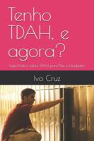 Tenho TDAH, e agora?: Guia Prático sobre TDAH para Pais e Estudantes (Tenho ... e agora?) B0G3WYMC5D Book Cover