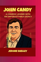 JOHN CANDY: A Comedic Legend with an Unforgettable Legacy B0F67D9GMY Book Cover
