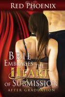 Brie Embraces the Heart of Submission: After Graduation 0615911250 Book Cover