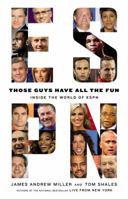 Those Guys Have All the Fun: Inside the World of ESPN 031604301X Book Cover