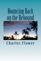 Bouncing Back on the Rebound: The Resiliency of a Roundballer 1499173156 Book Cover