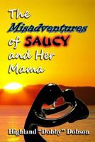 The Misadventure of Saucy and Her Mama 1467968617 Book Cover