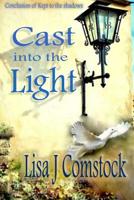 Cast into the Light 1075782333 Book Cover