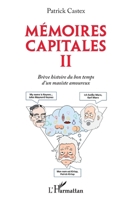 Mémoires capitales II: Brève histoire du bon temps d'un maoïste amoureux (French Edition) 2343246629 Book Cover