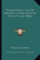 Voyage dans l'Ile de Rhodes, et description de cette Ile. 0274632837 Book Cover