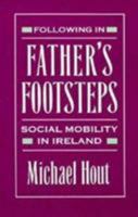Following in Father's Footsteps: Social Mobility in Ireland 0674307283 Book Cover