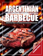 Argentinian BBQ (CANADIAN EDITION): Authentic Cuts, Flavours, and Techniques for the Ultimate Grilling Experience B0DQVHB9ZB Book Cover