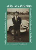 Kerouac Ascending: Memorabilia of the Decade of on the Road 144382416X Book Cover