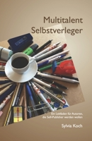 Multitalent Selbstverleger: Ein Leitfaden für Autoren, die Self-Publisher werden wollen (Wegweiser Bücher-Machen) B08NDT3FKG Book Cover