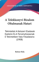 A Telekkonyvi Bizalom Oltalmanak Hatari: Tekintettel a Ketszeri Eladasok Eseteire Es a Torvenyhozasnak E Tekintetben Valo Feladataira (1908) 1160764832 Book Cover