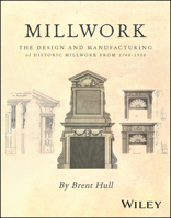 Millwork: The Design and Manufacturing of Historic Millwork from 1740 - 1950 1394168454 Book Cover