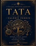 L'Univers Émouvant Derrière Tata de Valérie Perrin: Mémoire, Famille, Secrets Et Les Liens Qui Traversent Le Temps B0H6VV2W79 Book Cover