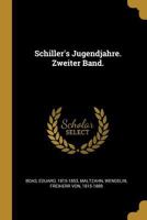 Schiller's Jugendjahre. Zweiter Band. 3368016156 Book Cover