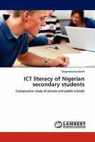 ICT literacy of Nigerian secondary students: Comparative study of private and public schools 3844386505 Book Cover