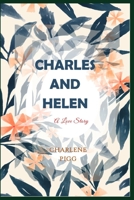 Charles and Helen: A Love Story B0C7JXQYMR Book Cover