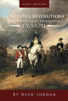 Contested Revolutions: The Era of American Independence, 1763-1791 1621315738 Book Cover