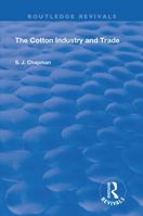 The Cotton Industry and Trade 1016663188 Book Cover