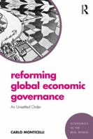 Reforming Global Economic Governance: An Unsettled Order (Economics in the Real World Book 7) 0815363478 Book Cover