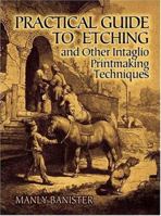 Practical Guide to Etching and Other Intaglio Printmaking Techniques 0486251659 Book Cover