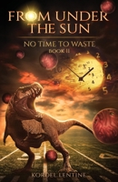 No Time to Waste : From under the Sun, Book 2 1953812031 Book Cover