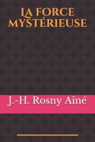 La Force mystérieuse 1512213217 Book Cover