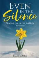Even in the Silence:: Finding Joy in the Waiting B0G5H61ZTN Book Cover