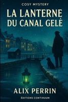 La Lanterne du Canal Gelé (French Edition) B0FNCTKYV4 Book Cover