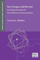 Sea Voyages and Beyond: Emerging Strategies in Socio-Rhetorical Interpretation 1628372192 Book Cover