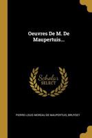 Oeuvres De M. De Maupertuis... 1286702607 Book Cover