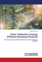 Data Collection Energy Efficient Routing Protocol: for Energy Harvested Based Wireless Sensor Network 6139817668 Book Cover