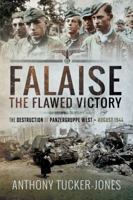 FALAISE: The Flawed Victory - The Destruction of Panzergruppe West, August 1944 152673852X Book Cover