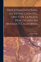 Procedimiento Para La Extraccion Del Oro Y De La Plata Practicado En Nevada Y California 1019015667 Book Cover