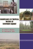 Significance of Tropical Woods of Southern Gujarat 1387215701 Book Cover