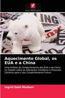 Aquecimento Global, os EUA e a China: Uma Análise do Comportamento dos EUA e da China no Debate sobre as Alterações Climáticas e Possíveis Cenários para o seu Comportamento Futuro 6202861665 Book Cover