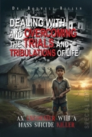 Dealing with and Overcoming the Trials and Tribulations of Life 196736284X Book Cover