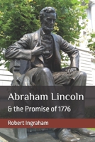 Abraham Lincoln & the Promise of 1776 B09CRND8TS Book Cover