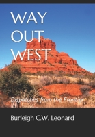 WAY OUT WEST: Dispatches from the Frontier B08S2ZXTLJ Book Cover