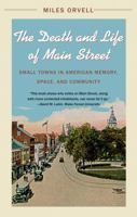 Death and Life of Main Street: Small Towns in American Memory, Space, and Community 1469617552 Book Cover