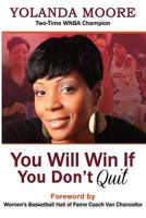 You Will Win If You Don't Quit 0578111144 Book Cover