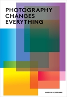 Photography Changes Everything 1597111996 Book Cover