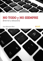 No todo y no siempre Internet y Educaci�n 1291399224 Book Cover