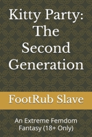 Kitty Party: The Second Generation: An Extreme Femdom Fantasy (18+ Only) B0GQ4X2RL9 Book Cover
