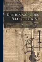 Dictionnaire Des Belles-Lettres... 1021582239 Book Cover